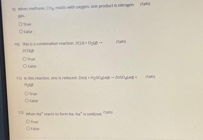 9 When Methane Ch4 Reacts With Oxygen One Product Is Nitrogen 1pts Gas O True O False 10 This Is A Combination R 1