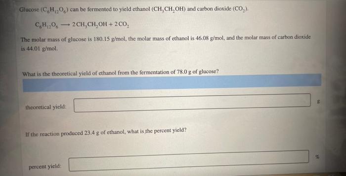 Glucose C H O Can Be Fermented To Yield Ethanol Ch Ch Oh And Carbon Dioxide Co C H 06 2ch Ch Oh 2 Co The M 1