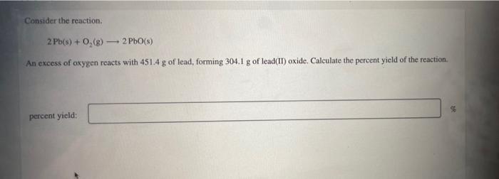 Consider The Reaction 2 Pb S O G An Excess Of Oxygen Reacts With 451 4 G Of Lead Forming 304 1 G Of Lead Ii Ox 1