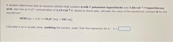 A Student Determines That An Aqueous Solution That Contains 0 149 M Potassium Hypochlorite And 7 50x102 M Hypochlorous A 1