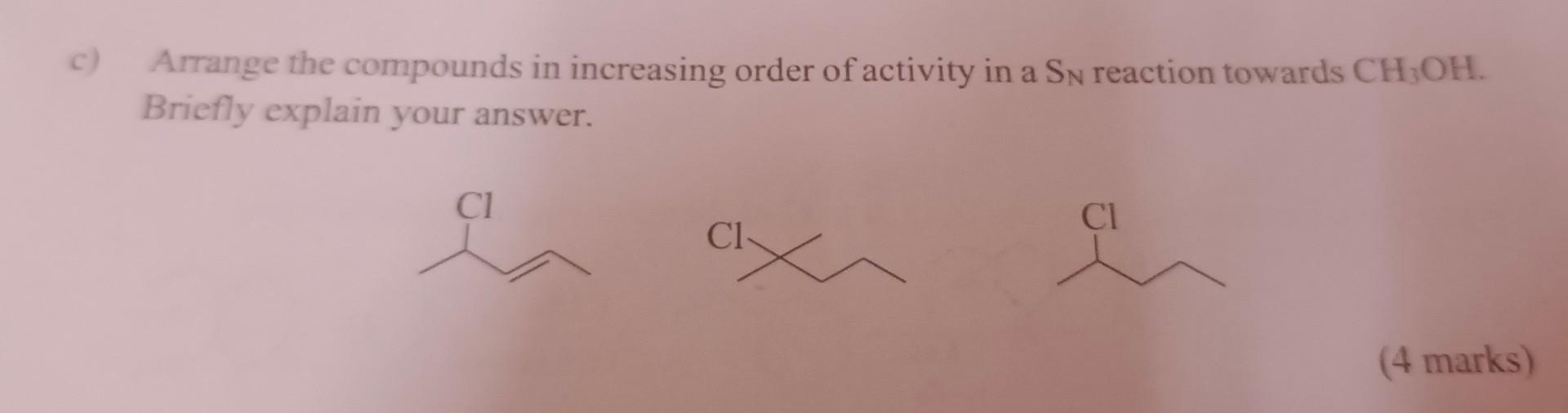 Arrange The Compounds In Increasing Order Of Activity In A Sn Reaction Towards Ch Oh Briefly Explain Your Answer Ci Ax 1