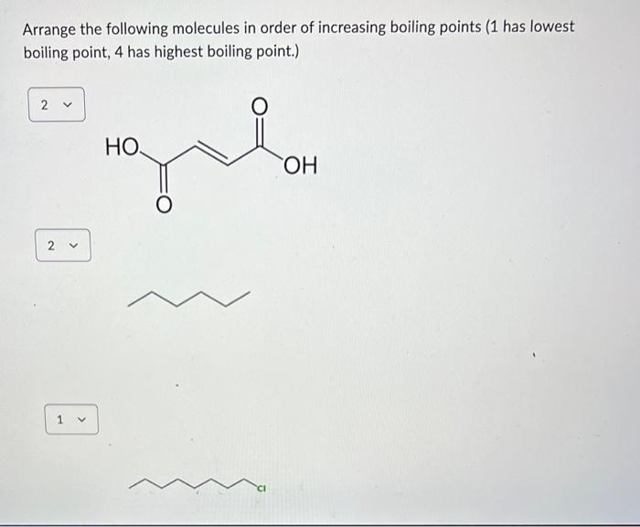 Arrange The Following Molecules In Order Of Increasing Boiling Points 1 Has Lowest Boiling Point 4 Has Highest Boiling 1
