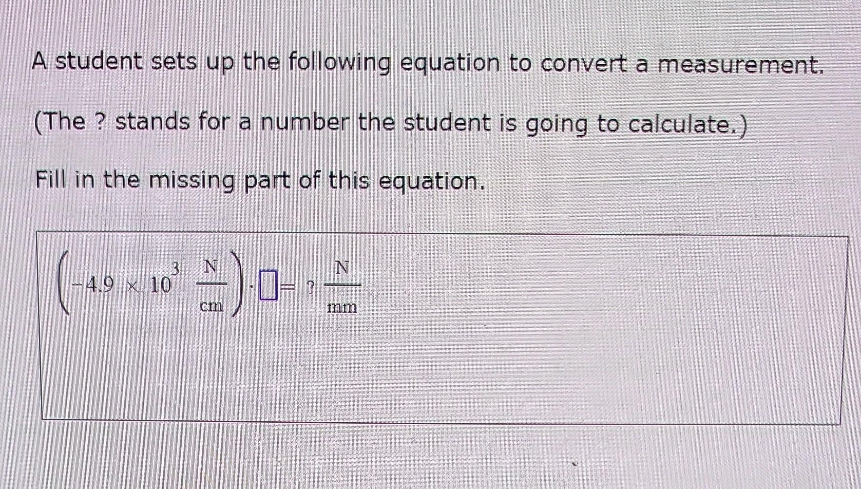 A Student Sets Up The Following Equation To Convert A Measurement The Stands For A Number The Student Is Going To Cal 1
