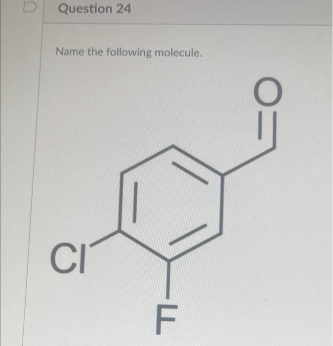 Question 24 Name The Following Molecule Ci F 0 1