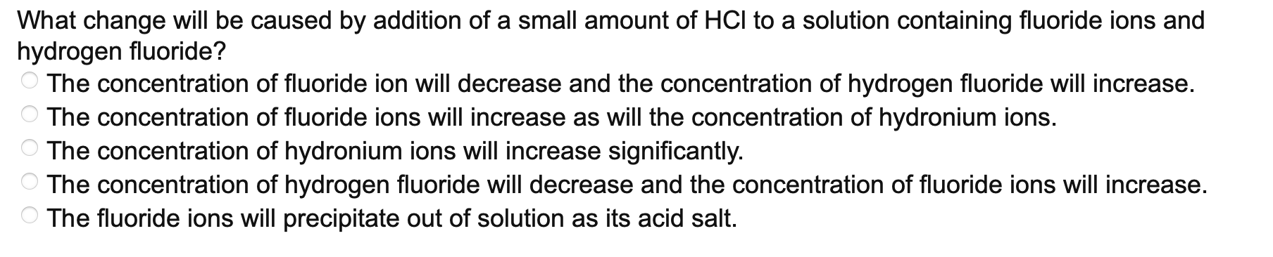 What Change Will Be Caused By Addition Of A Small Amount Of Hci To A Solution Containing Fluoride Ions And Hydrogen Fluo 1