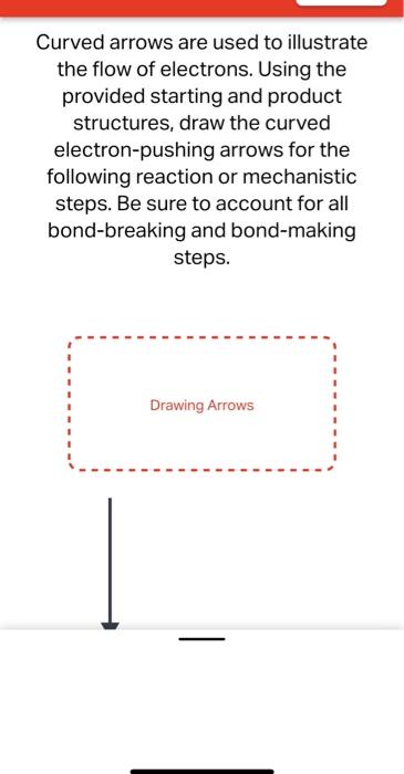 Curved Arrows Are Used To Illustrate The Flow Of Electrons Follow The Curved Arrows And Draw The Product Of This Carboc 3