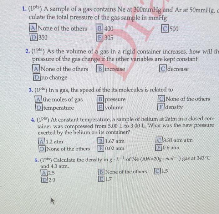 1 1pts A Sample Of A Gas Contains Ne At 300mmhg And Ar At 50mmhg C Culate The Total Pressure Of The Gas Sample In Mm 1