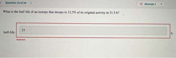 Question 17 Of 24 The Half Lives Of Different Radioisotopes Are Given In The Table Half Life Min 12 37 22 43 Radioi 2