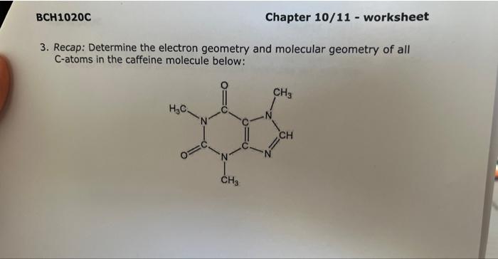 Bch1020c Chapter 10 11 Worksheet 3 Recap Determine The Electron Geometry And Molecular Geometry Of All C Atoms In Th 1