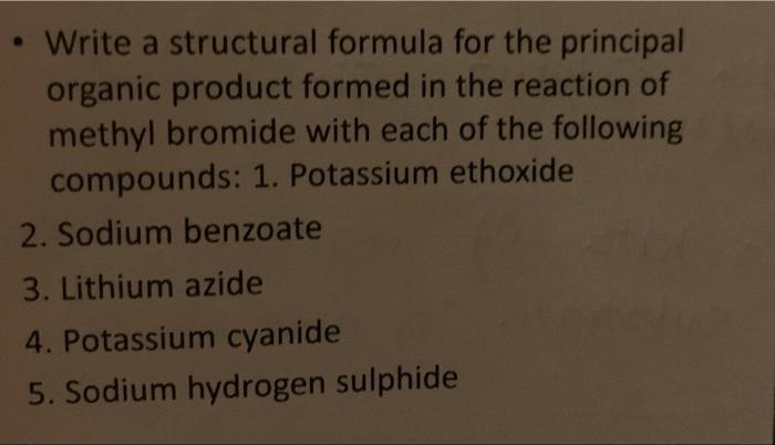 Write A Structural Formula For The Principal Organic Product Formed In The Reaction Of Methyl Bromide With Each Of The F 1
