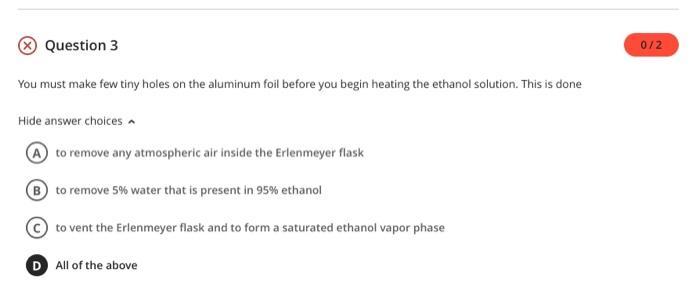 Question 3 You Must Make Few Tiny Holes On The Aluminum Foil Before You Begin Heating The Ethanol Solution This Is Done 1