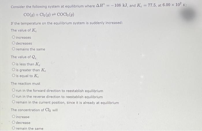Consider The Following System At Equilibrium Where Ah 108 Kj And Ke 77 5 At 6 00 10 K Co G Cl G Coc1 9 1