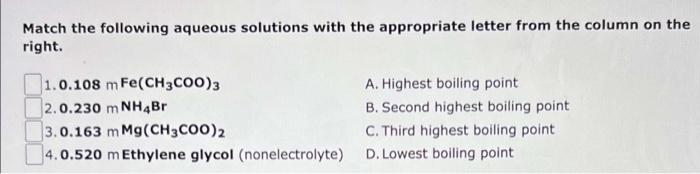 Match The Following Aqueous Solutions With The Appropriate Letter From The Column On The Right 1 0 108 M Fe Ch3coo 3 2 1