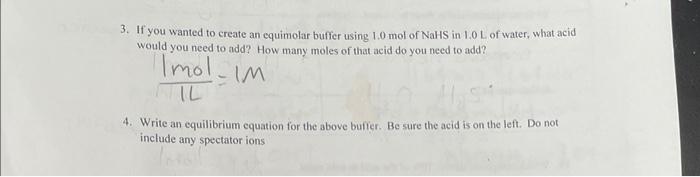 3 If You Wanted To Create An Equimolar Buffer Using 1 0 Mol Of Nahs In 1 0 L Of Water What Acid Would You Need To Add 1