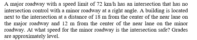 A Major Roadway With A Speed Limit Of 72 Km H Has An Intersection That Has No Intersection Control With A Minor Roadway 1