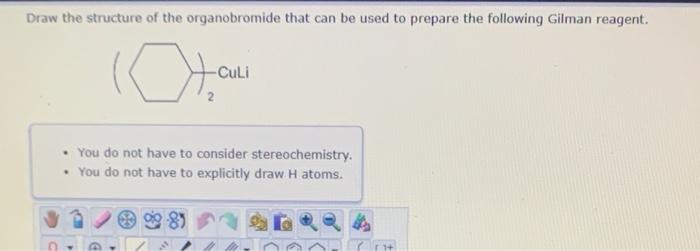 Draw The Structure Of The Organobromide That Can Be Used To Prepare The Following Gilman Reagent O Am Culi You Do Not 1