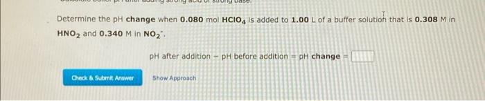 Determine The Ph Change When 0 080 Mol Hcio4 Is Added To 1 00 L Of A Buffer Solution That Is 0 308 M In Hno And 0 340 M 1