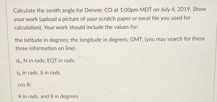 Calculate The Zenith Angle For Denver Co At 1 00pm Mdt On July 4 2019 Show Your Work Upload A Picture Of Your Scratch 4