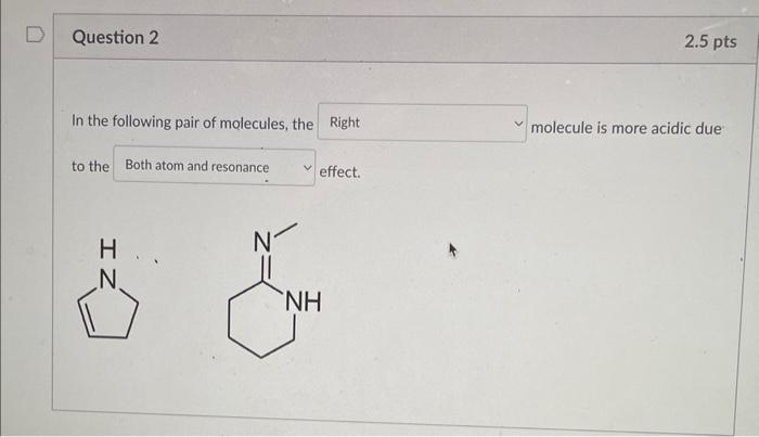 Question 2 In The Following Pair Of Molecules The Right To The Both Atom And Resonance H V Effect Nh 2 5 Pts Molecule 1