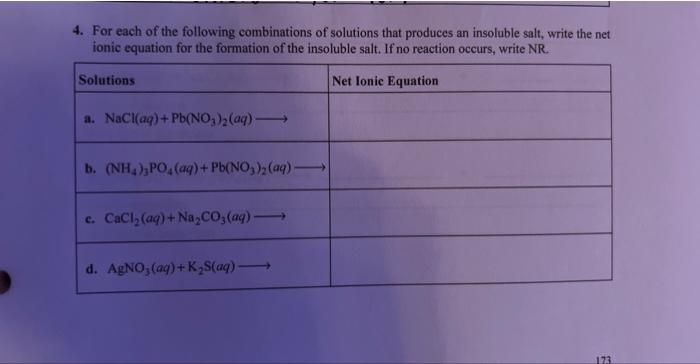 4 For Each Of The Following Combinations Of Solutions That Produces An Insoluble Salt Write The Net Ionic Equation For 1
