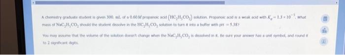 A Chemistry Graduate Student Is Given 300 Ml Of A 0 60m Proponoic Acid Hc H Co Solution Propanoic Acid Is A Weak Ac 1