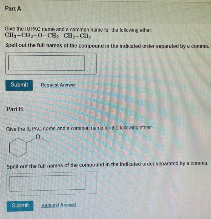 Part A Give The Iupac Name And A Common Name For The Following Ether Ch3 Ch2 O Ch Ch Ch3 Spell Out The Full Names Of 1