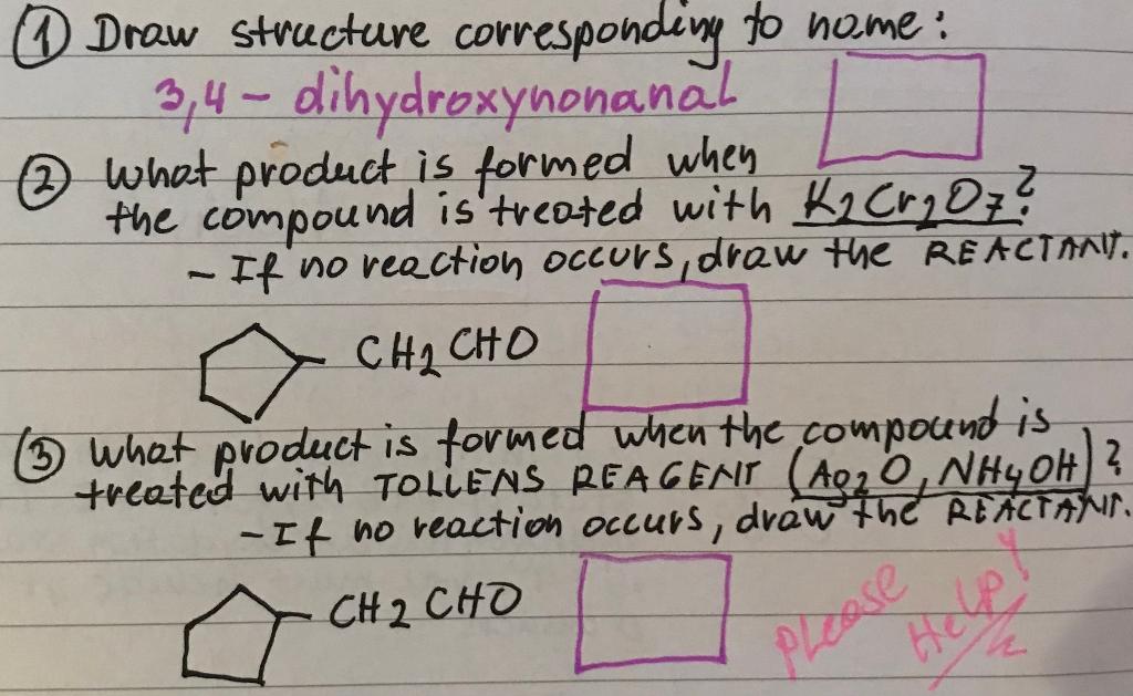 11 Draw Structure Corresponding To Nome 3 4 Dihydroxynonanal 2 What Product Is Formed When The Compound Is Treated With 1