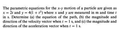 The Parametric Equations For The X Y Motion Of A Particle Are Given As X 2t And Y 4 1 Where X And Y Are Measur 1