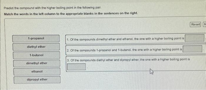 Predict The Compound With The Higher Boiling Point In The Following Pair Match The Words In The Left Column To The Appr 1