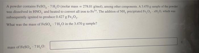 A Powder Contains Feso4 7 H O Molar Mass 278 01 G Mol Among Other Components A 3 470 G Sample Of The Powder Was Di 1