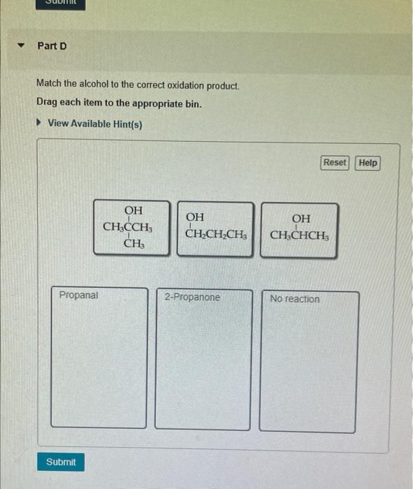 Part D Match The Alcohol To The Correct Oxidation Product Drag Each Item To The Appropriate Bin View Available Hint 1