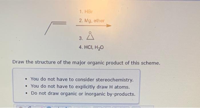 1 Hbr 2 Mg Ether 3 4 Hci H O Draw The Structure Of The Major Organic Product Of This Scheme You Do Not Have To 1