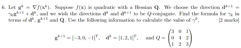 6 Let Gk F Xk Suppose F X Is Quadratic With A Hessian Q We Choose The Direction Dk 1 Vkgk 1 Dk And We Wish Th 1