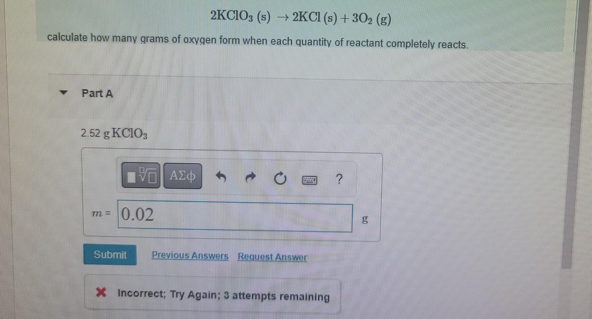 2kcio3 S 2kcl S 302 G Calculate How Many Grams Of Oxygen Form When Each Quantity Of Reactant Completely Reacts 1