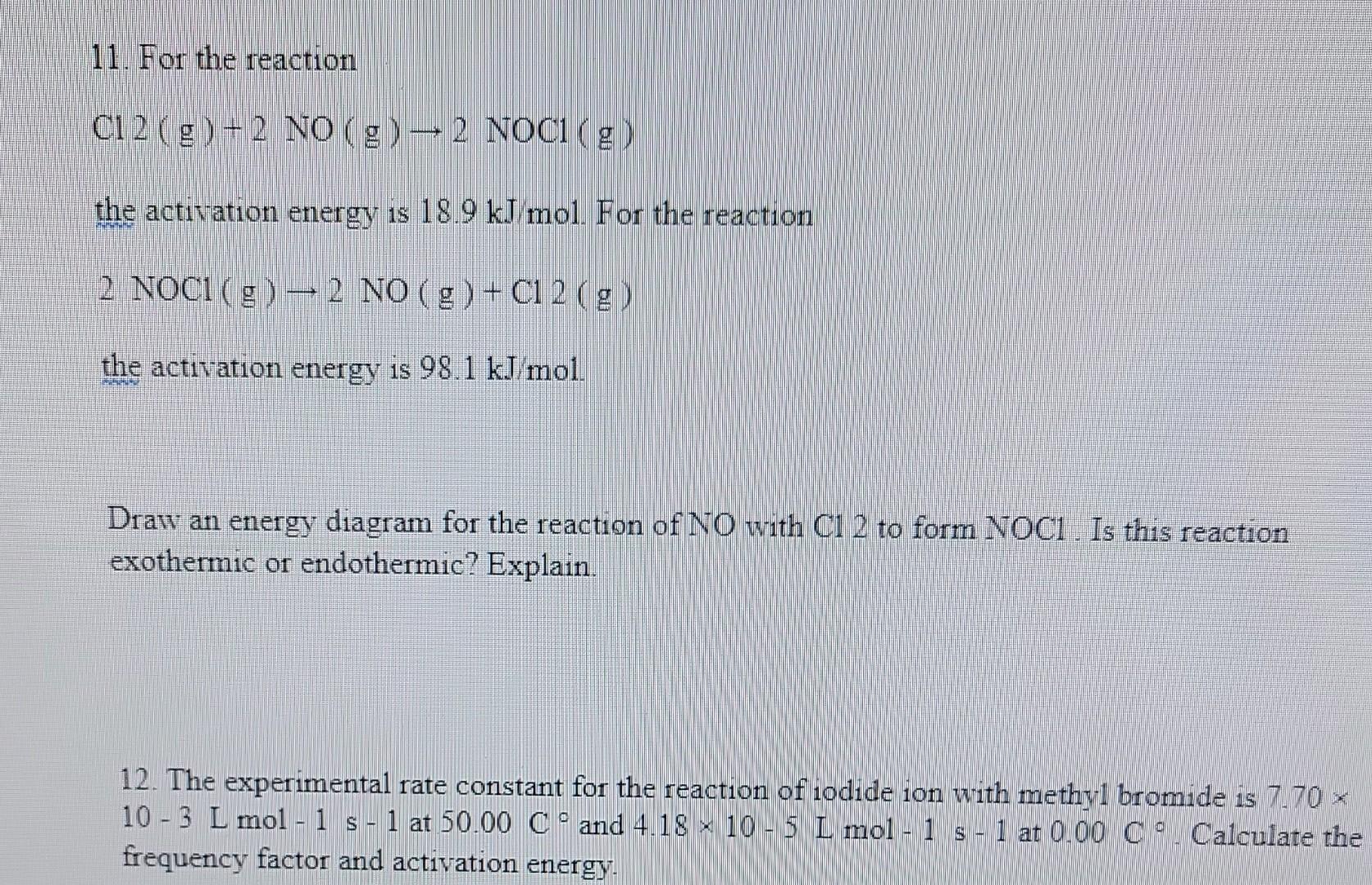 11 For The Reaction C12 G 2 No G 2 Noci G The Activation Energy Is 18 9 Kj Mol For The Reaction 2 Noci G 2 No G 1