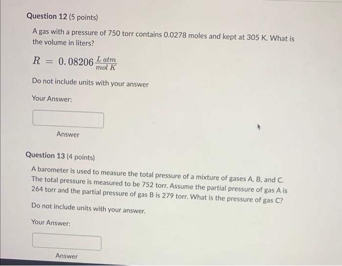 Question 12 5 Points A Gas With A Pressure Of 750 Torr Contains 0 0278 Moles And Kept At 305 K What Is The Volume In 1