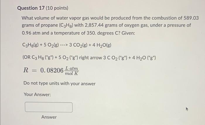 Question 17 10 Points What Volume Of Water Vapor Gas Would Be Produced From The Combustion Of 589 03 Grams Of Propane 1
