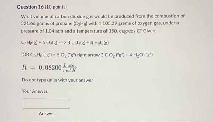 Question 16 10 Points What Volume Of Carbon Dioxide Gas Would Be Produced From The Combustion Of 521 66 Grams Of Propa 1