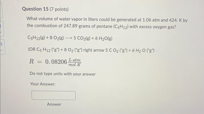 Question 15 7 Points What Volume Of Water Vapor In Liters Could Be Generated At 1 06 Atm And 424 K By The Combustion 1