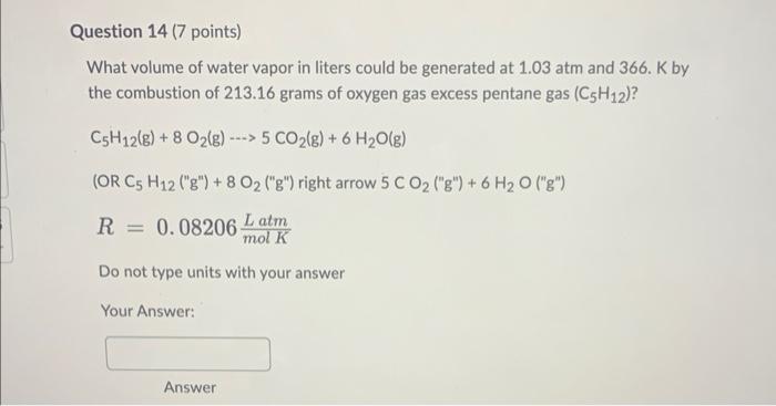 Question 14 7 Points What Volume Of Water Vapor In Liters Could Be Generated At 1 03 Atm And 366 K By The Combustion 1