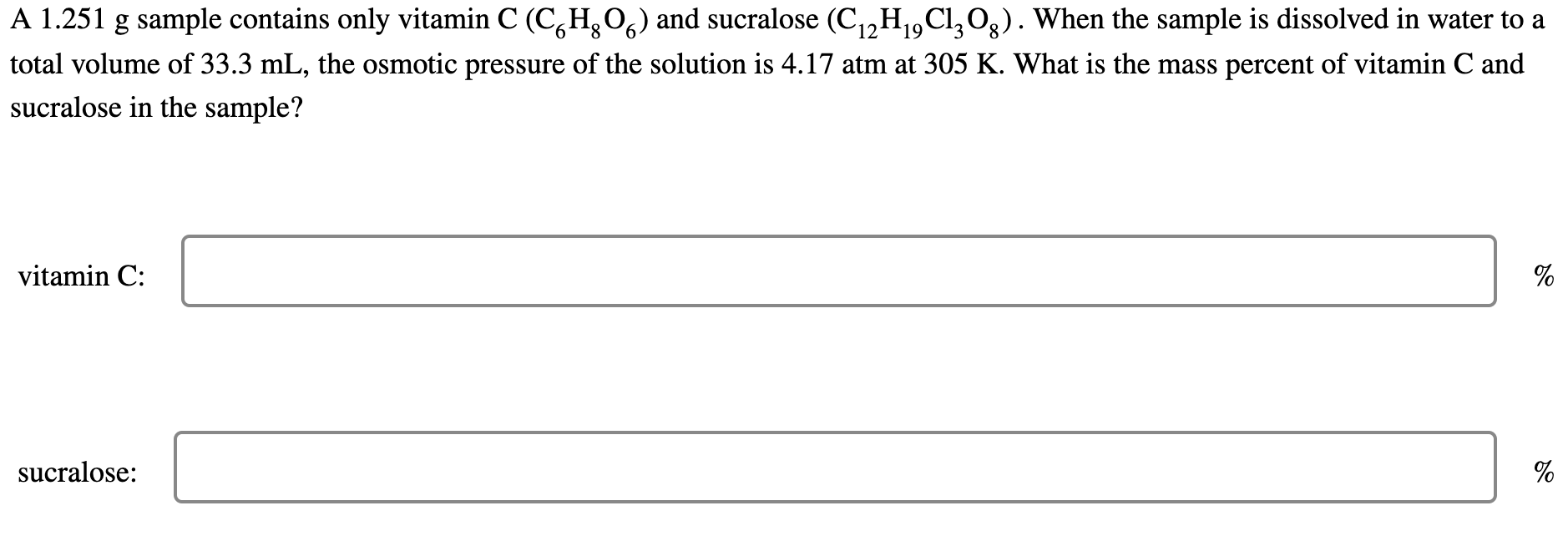 A 1 251 G Sample Contains Only Vitamin C Ch O And Sucralose C 2h 9cl3 Og When The Sample Is Dissolved In Water To A 1
