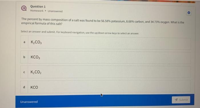 The Percent By Mass Composition Of A Salt Was Found To Be 56 58 Potassium 8 68 Carbon And 34 73 Oxygen What Is Th 1