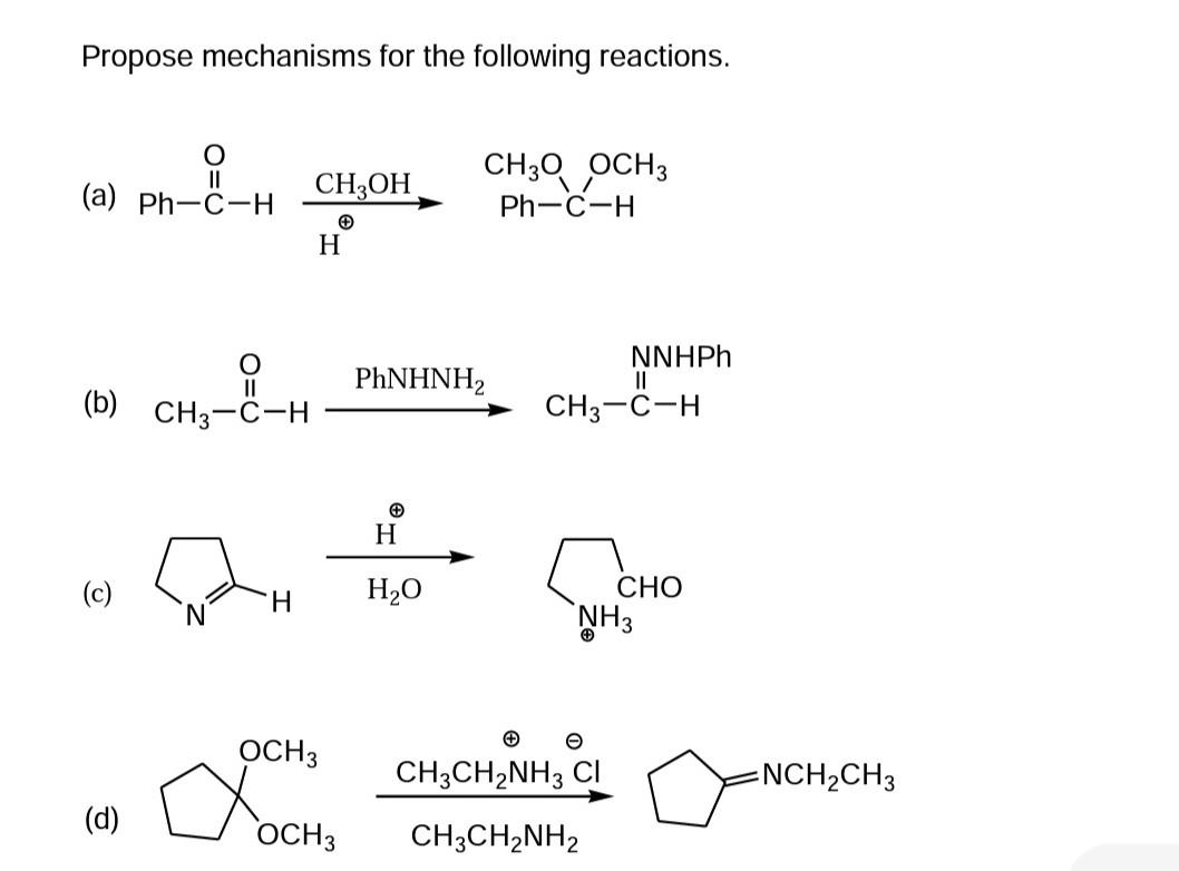 Propose Mechanisms For The Following Reactions O A Ph C H O B Ch3 C H O D H Ch3oh O H Och 3 Och3 Phnhnh2 H 1
