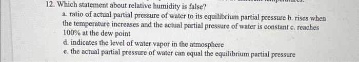 12 Which Statement About Relative Humidity Is False A Ratio Of Actual Partial Pressure Of Water To Its Equilibrium Pa 1