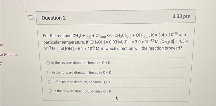 Y E Policies Z Question 2 3 33 Pts For The Reaction Ch3oh Aq Cl Aq Ch3cl Aq Oh Aq K 3 4 X 10 15 At A Par 1