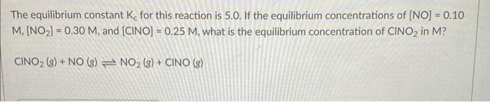 The Equilibrium Constant K For This Reaction Is 5 0 If The Equilibrium Concentrations Of No 0 10 M No 0 30 M 1