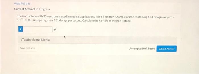 View Policies Current Attempt In Progress The Iron Isotope With 33 Neutrons Is Used In Medical Applications It Is A B E 1