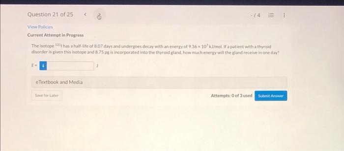 Question 21 Of 25 View Policies Current Attempt In Progress E Etextbook And Media Save For Later The Isotope 1311 H 1