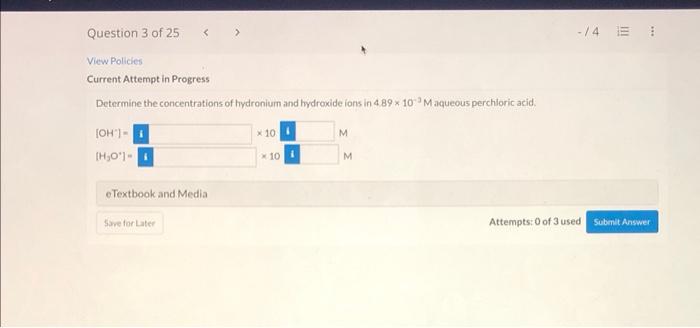 Question 3 Of 25 View Policies Current Attempt In Progress Determine The Concentrations Of Hydronium And Hydroxide Ion 1