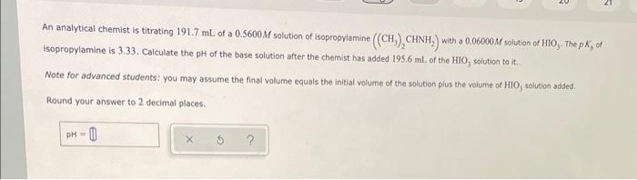 An Analytical Chemist Is Titrating 191 7 Ml Of A 0 5600m Solution Of Isopropylamine Ch Chnh With A 0 06000m Soluti 1